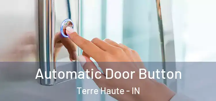 Automatic Door Button Terre Haute - IN