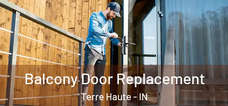  Balcony Door Replacement Terre Haute - IN