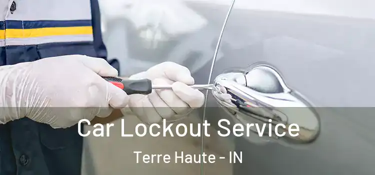Car Lockout Service Terre Haute - IN