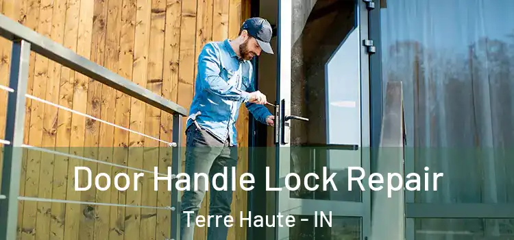 Door Handle Lock Repair Terre Haute - IN