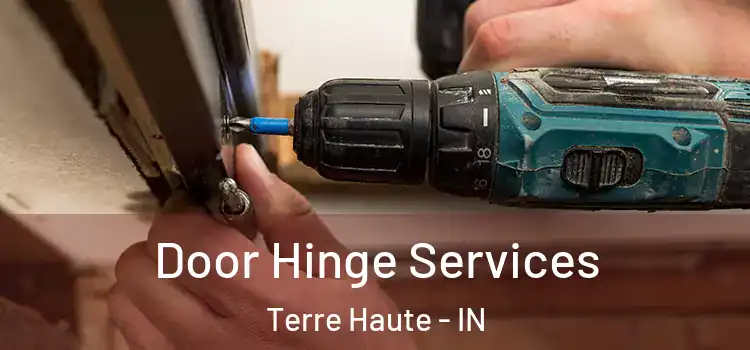Door Hinge Services Terre Haute - IN