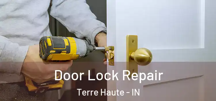 Door Lock Repair Terre Haute - IN