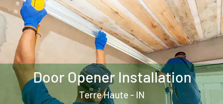 Door Opener Installation Terre Haute - IN
