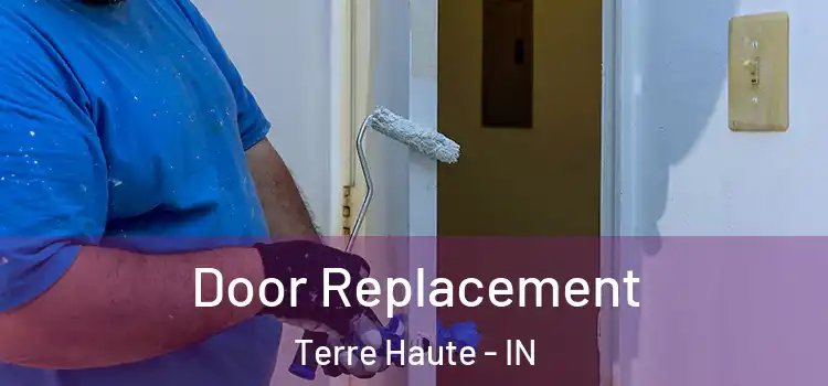 Door Replacement Terre Haute - IN