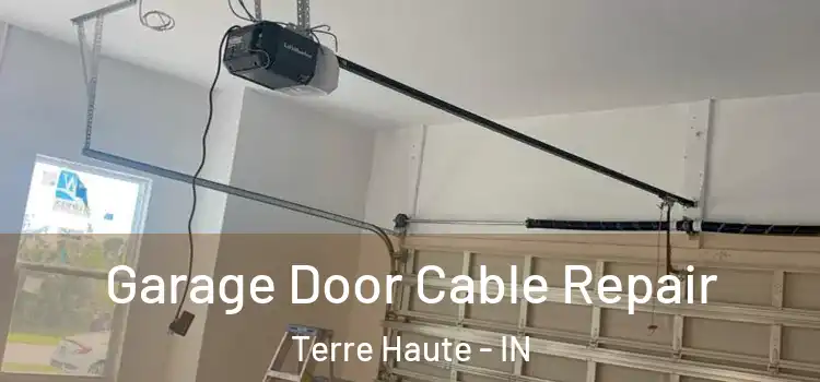  Garage Door Cable Repair Terre Haute - IN
