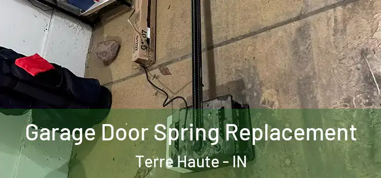  Garage Door Spring Replacement Terre Haute - IN