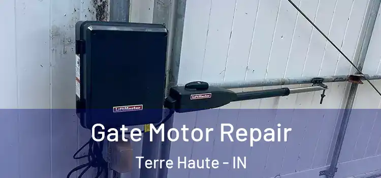 Gate Motor Repair Terre Haute - IN