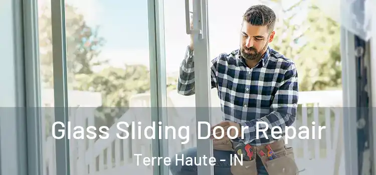 Glass Sliding Door Repair Terre Haute - IN