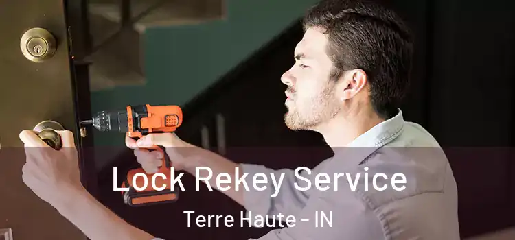 Lock Rekey Service Terre Haute - IN