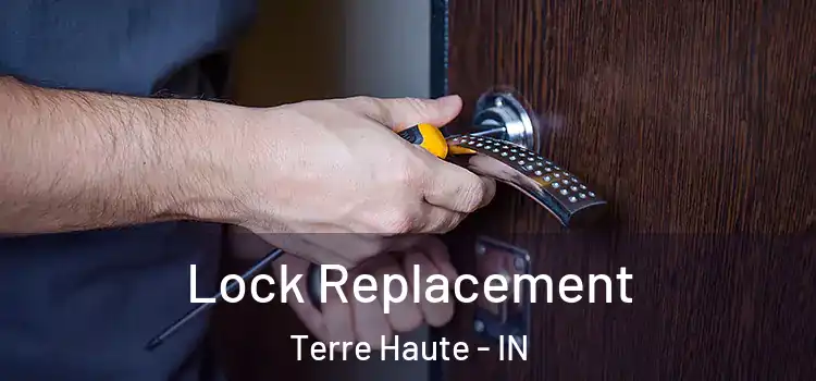 Lock Replacement Terre Haute - IN