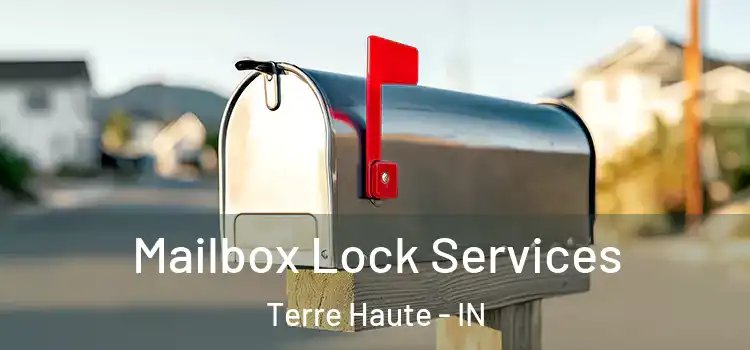 Mailbox Lock Services Terre Haute - IN