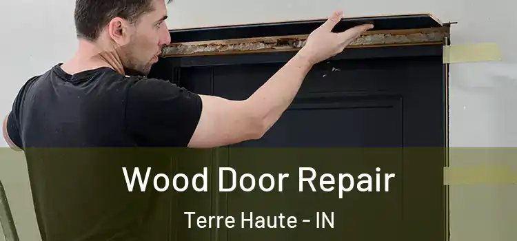 Wood Door Repair Terre Haute - IN